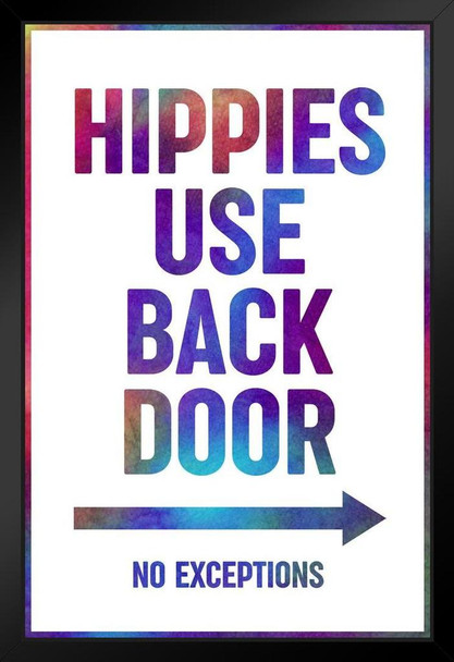 Hippies Use Back Door No Exceptions Funny Tie Dye Sign Art Print Stand or Hang Wood Frame Display Poster Print 9x13
