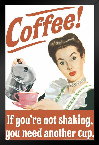 Coffee If Youre Not Shaking You Need Another Cup Humor Art Print Stand or Hang Wood Frame Display Poster Print 9x13