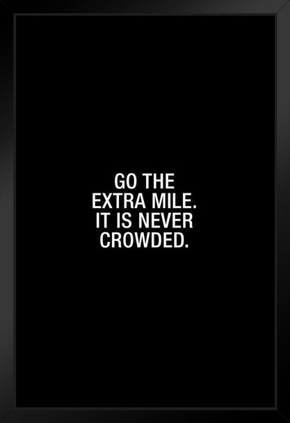 Simple Go The Extra Mile It Is Never Crowded Art Print Stand or Hang Wood Frame Display Poster Print 9x13