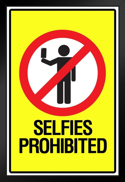 Warning Sign Selfies Prohibited Self Portraits Photo Phone Social Networking Yellow Art Print Stand or Hang Wood Frame Display Poster Print 9x13