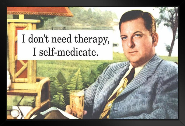 I Dont need Therapy I Self Medicate Humor Art Print Stand or Hang Wood Frame Display Poster Print 13x9