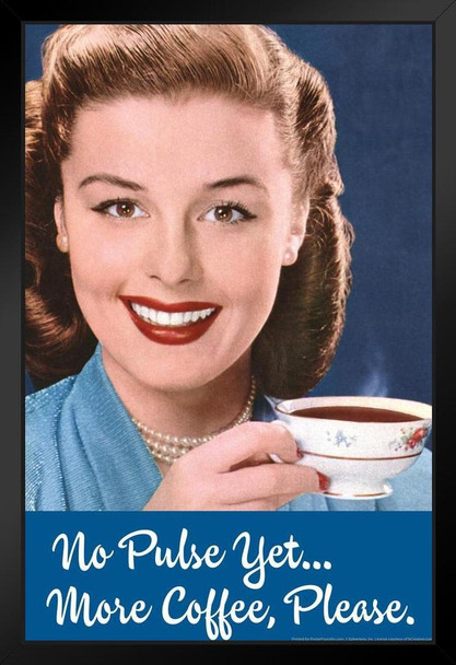 No Pulse Yet More Coffee Please Humor Art Print Stand or Hang Wood Frame Display Poster Print 9x13