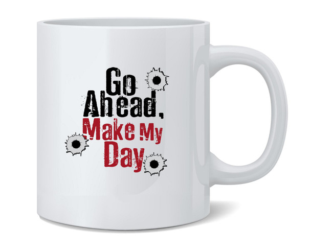 Go Ahead Make My Day Famous Motivational Inspirational Quote Retro Ceramic Coffee Mug Tea Cup Fun Novelty Gift 12 oz