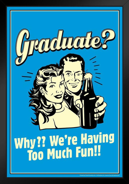 Graduat Why Were Having Too Much Fun! Retro Humor Art Print Stand or Hang Wood Frame Display Poster Print 9x13