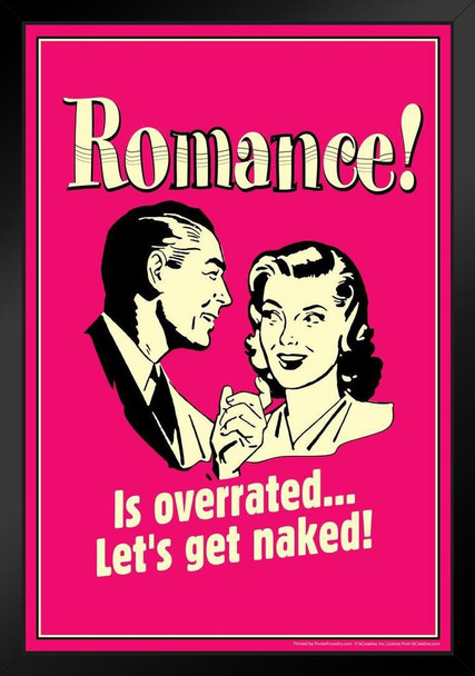 Romance! Is Overrated...Lets Get Naked! Retro Humor Art Print Stand or Hang Wood Frame Display Poster Print 9x13