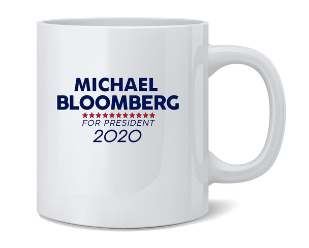 Michael Bloomberg For President 2020 Election Vote Ceramic Coffee Mug Tea Cup Fun Novelty Gift 12 oz