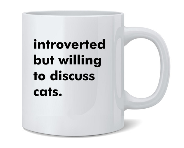 Introverted But Willing To Discuss Cats Funny Kitty Lover Pet Ceramic Coffee Mug Tea Cup Fun Novelty Gift 12 oz