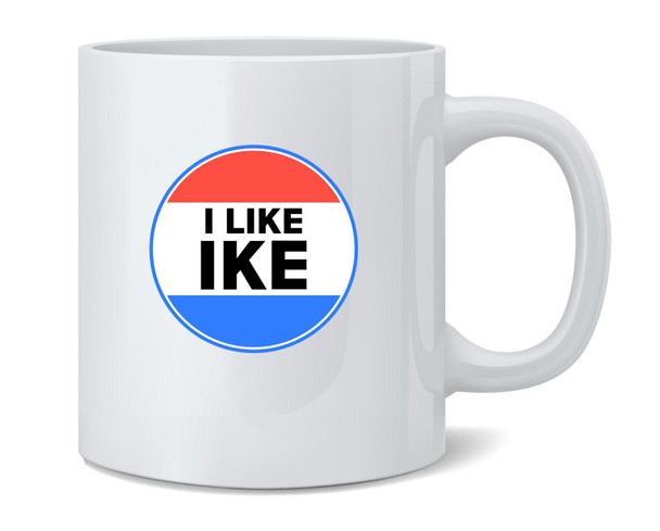 I Like Ike Dwight Eisenhower Vintage Political Campaign Ceramic Coffee Mug Tea Cup Fun Novelty Gift 12 oz