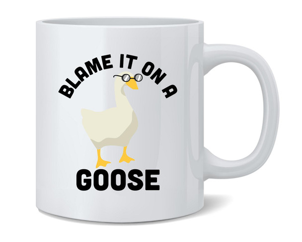 Blame It On A Goose Funny Video Game Meme Coffee Mug 12oz