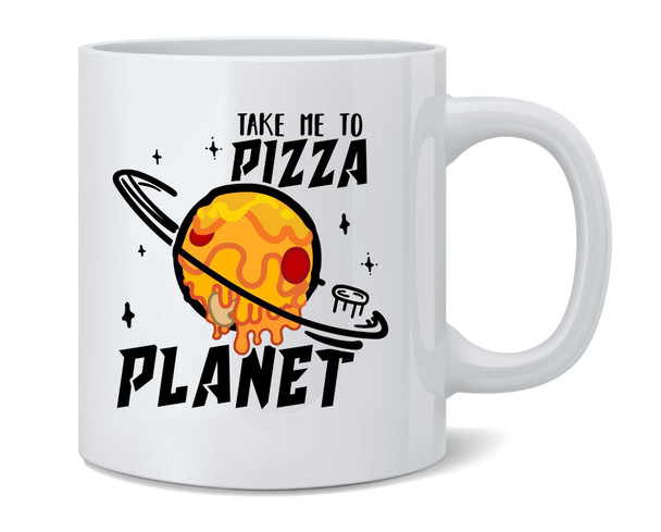 Take Me To Pizza Planet Graphic Funny Ceramic Coffee Mug Tea Cup Fun Novelty Gift 12 oz