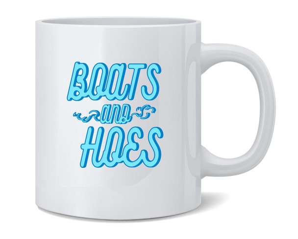 Boats & Hoes Funny Coffee Mug Tea Cup Fun Novelty Gift 12oz