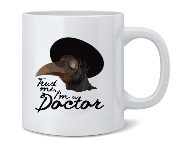 Trust Me Im Doctor Plague Doctor Funny Creepy Mug 12oz