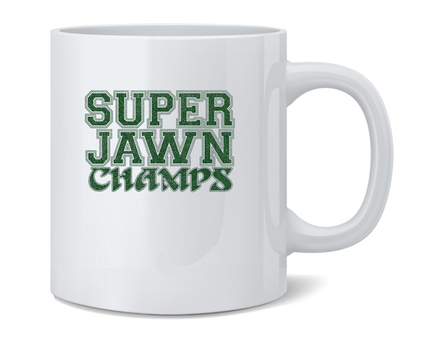 Super Jawn Champions Funny Philadelphia Ceramic Coffee Mug Tea Cup Fun Novelty Gift 12 oz