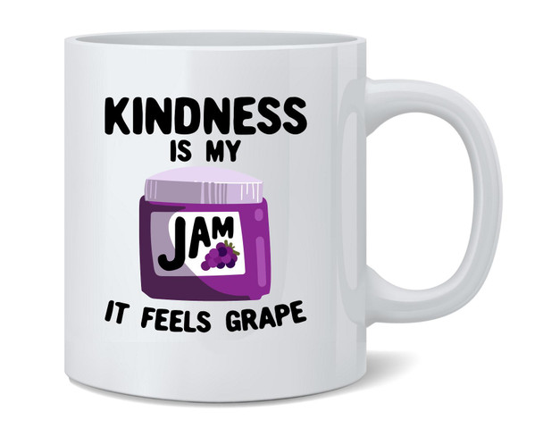 Kindness Is My Jam It Feels Grape Funny Cute Ceramic Coffee Mug Tea Cup Fun Novelty Gift 12 oz