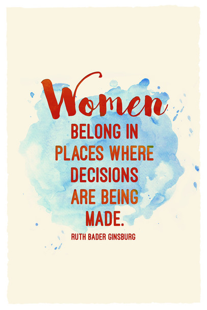 Ruth Bader Ginsburg Women Belong Where Decisions are Being Made Cool Wall Decor Art Print Poster 12x18