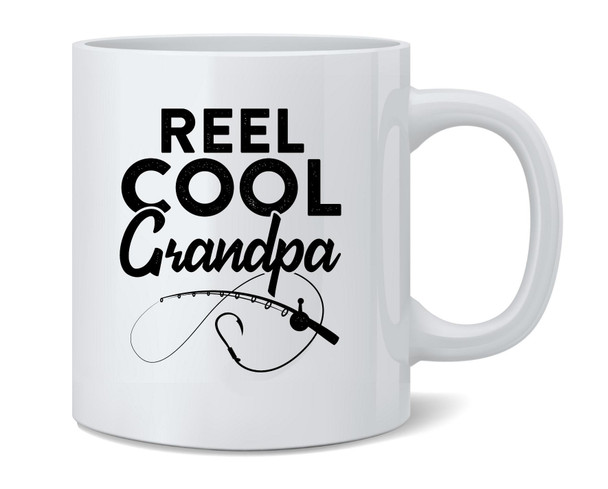 Reel Cool Grandpa Fishing Rod Fisherman Funny Ceramic Coffee Mug Tea Cup Fun Novelty Gift 12 oz