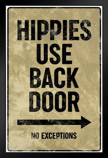 Hippies Use Back Door No Exceptions Funny Sign Art Print Stand or Hang Wood Frame Display Poster Print 9x13