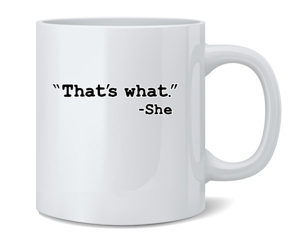 Thats What She Said Office Coworker Gift Funny Mug 12oz