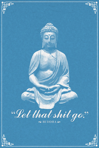 Let That Sht Go Buddha Script Funny Famous Motivational Inspirational Quote Cool Wall Decor Art Print Poster 12x18