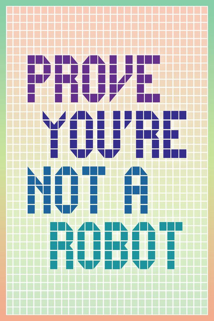 Laminated Prove Youre Not A Robot Poster Dry Erase Wall Art 16x24 ...