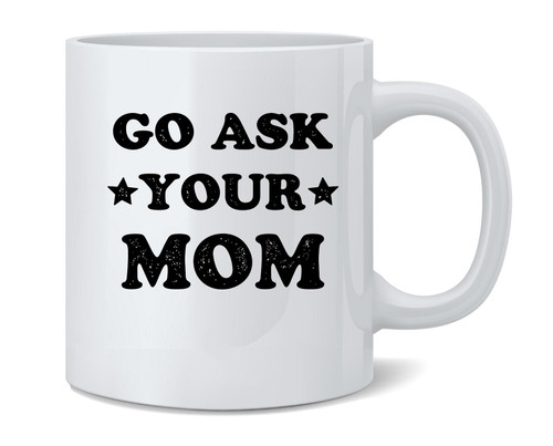 11oz Details about   Go Ask Your Dad Mug Funny Fathers Day Mothers Day Coffee Cup 