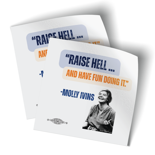 Molly Ivins Quote (3" x 3" Vinyl Sticker -- Pack of Two!)