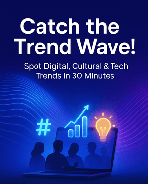 Trendspotters’ Advantage: Ride the Wave to Success in 30 Minutes