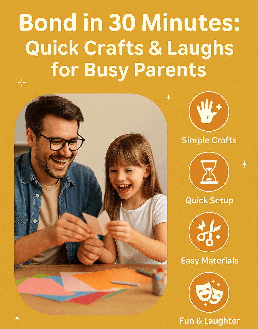 Bond in 30 Minutes: Quick Crafts & Laughs for Busy Parents