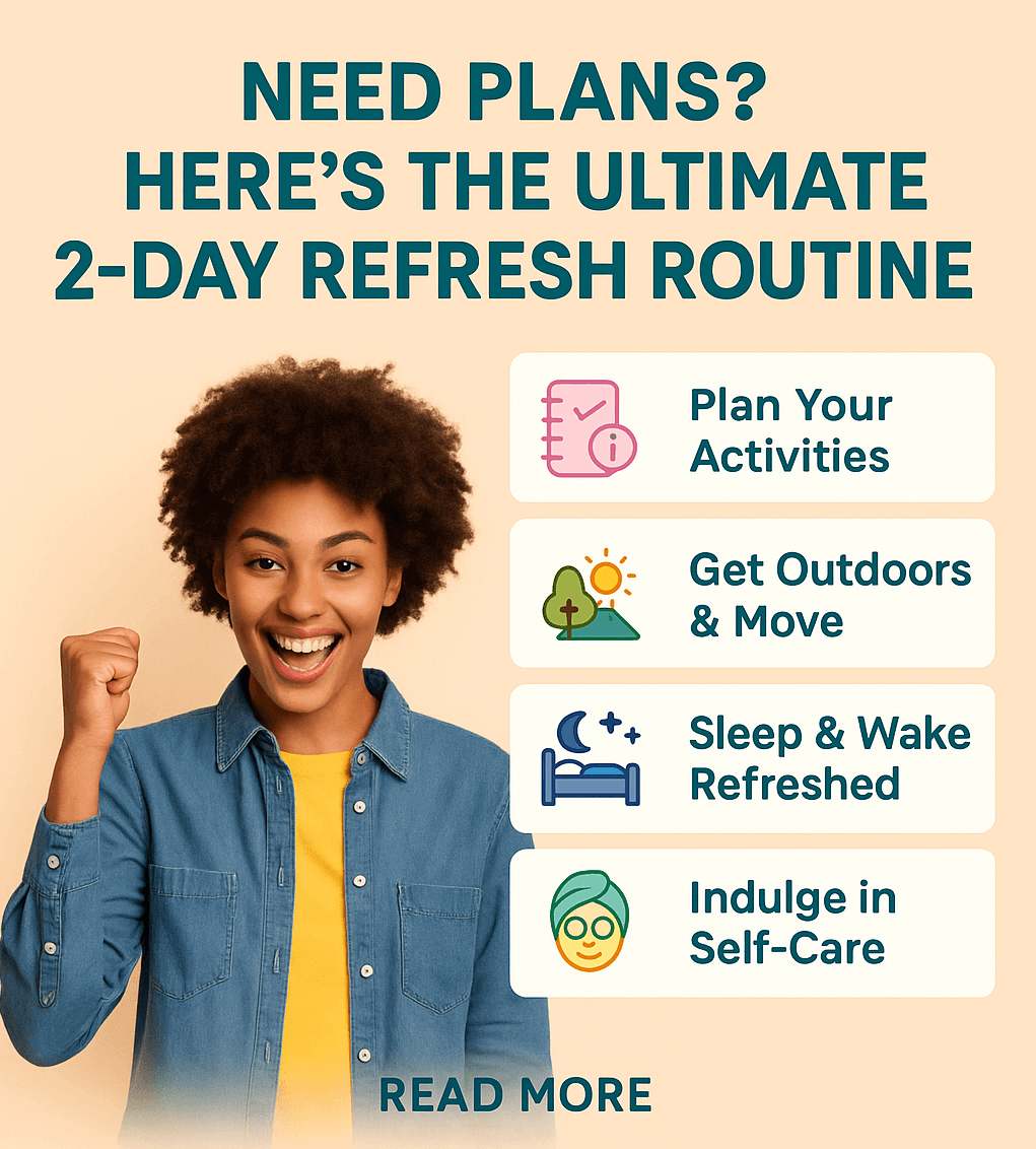Need Weekend Plans? Here’s the Ultimate 2-Day Refresh Routine