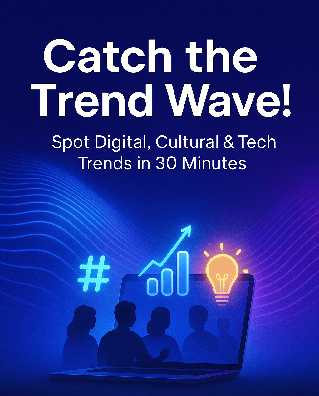 Trendspotters’ Advantage: Ride the Wave to Success in 30 Minutes
