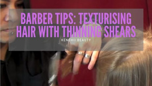 Barber Tips Texturising Hair With Thinning Shears Kenchii Beauty