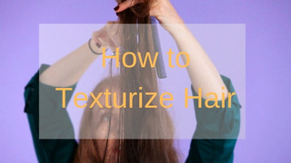 How To Texturize Hair