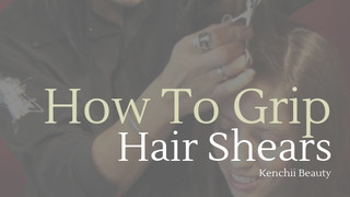 How to Grip Your Hair Shears