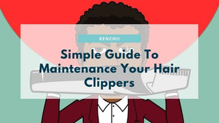 Simple Guide To Maintenance Your Hair Clippers Simple Guide To Maintenance Your Hair Clippers