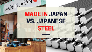 Made in Japan vs. Japanese Steel 