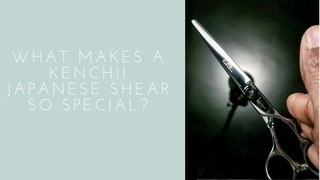 What Makes a Kenchii Japanese Shear So Special? What Makes a Kenchii Japanese Shear So Special?
