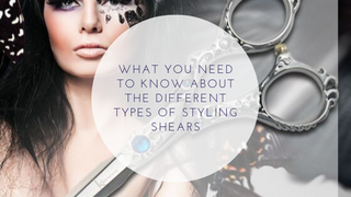 What You Need To Know About The Different Types of Styling Shears