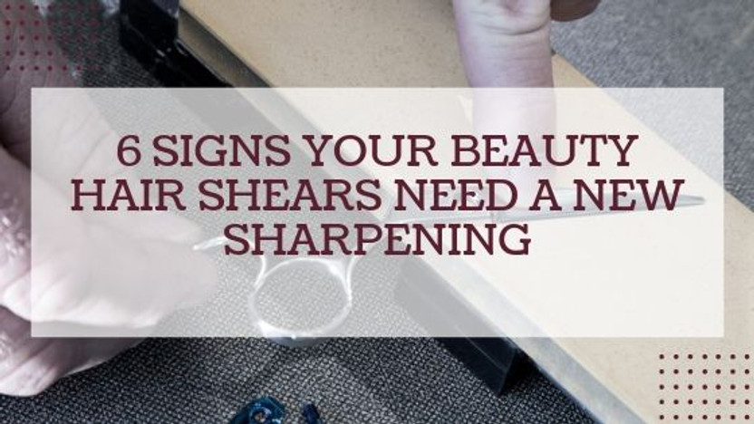 Hair Shear Sharpening Need Signs and Common Errors, Part 3