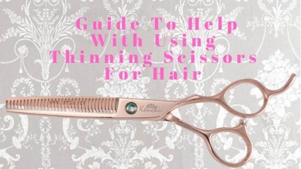 Guide To Help With Using Thinning Scissors For Hair Kenchii Beauty