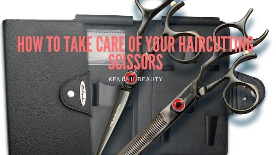 How To Take Care Of Your Haircutting Scissors