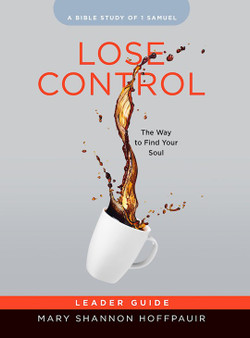 Lose Control - Women's Bible Study Leader Guide