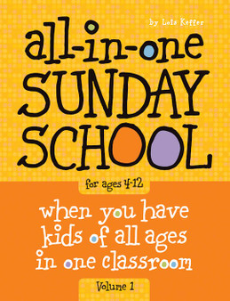 All-in-One Sunday School Volume 1: When you have kids of all ages in one classroom