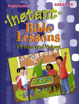 INSTANT BIBLE LESSONS--VIRTUES AND VALUES