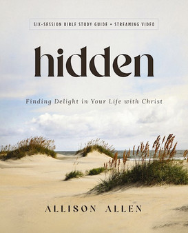 Hidden Bible Study Guide Plus Streaming Video: Finding Delight in Your Life with Christ