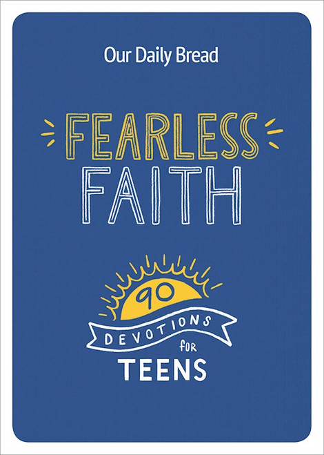 Fearless Faith: 90 Devotions for Teens