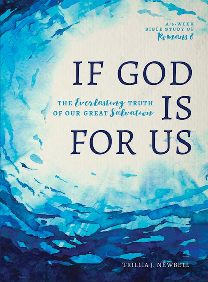 IF GOD IS FOR US: THE EVERLASTING TRUTH OF OUR GREAT SALVATION