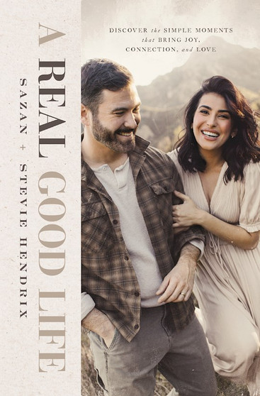 Real Good Life: Discover the Simple Moments That Bring Joy, Connection, and Love