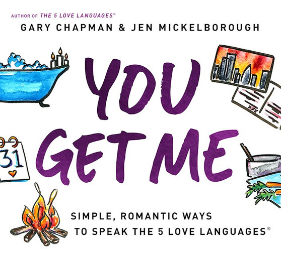 You Get Me: Simple, Romantic Ways to Speak the 5 Love Languages