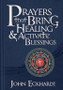 Prayers that Bring Healing and Activate Blessings: Experience the Protection, Power, and Favor of God