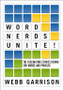 Word Nerds Unite!: The Fascinating Stories Behind 200 Words and Phrases